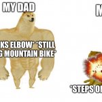 lego vs bone | MY DAD; ME; *BREAKS ELBOW* *STILL RIDING MOUNTAIN BIKE*; *STEPS ON LEGO* | image tagged in dodge chad vs virgin | made w/ Imgflip meme maker