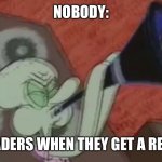 Recorder | NOBODY:; 4TH GRADERS WHEN THEY GET A RECORDER | image tagged in squidward clarinet | made w/ Imgflip meme maker