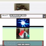 Fixing the dog house | THE BROKEN DOG HOUSE; FIXED DOG HOUSE | image tagged in own pok mon meme | made w/ Imgflip meme maker