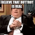 Farley buttrot | I BELIEVE THAT BUTTROT 
IS REAL | image tagged in gifs,funny memes | made w/ Imgflip video-to-gif maker