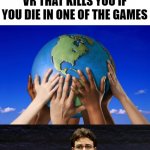 WHO WOULD MAKE SOMETHING LIKE THAT | GUYS I THINK WE SHOULD STOP ARGUING ABOUT STUPID THINGS AND STOP THIS GUY FROM INVENTING A KILLER VR THAT KILLS YOU IF YOU DIE IN ONE OF THE GAMES; THIS MAN, PALMER LUCKEY | image tagged in save the earth,is this much violence really necessary,united,im going to stop you right there | made w/ Imgflip meme maker