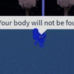 Your body will not be found