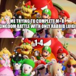 Getting chased by wiggler | ME TRYING TO COMPLETE M+R KINGDOM BATTLE WITH ONLY RABBID LUIGI; 1-4 | image tagged in getting chased by wiggler | made w/ Imgflip meme maker