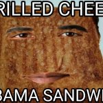 Grilled cheese obama sandwich | image tagged in grilled cheese obama sandwich | made w/ Imgflip meme maker