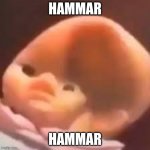 oof | HAMMAR; HAMMAR | image tagged in flat baby | made w/ Imgflip meme maker