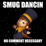 !smug | SMUG DANCIN; NO COMMENT NECESSARY | image tagged in gifs,dancing | made w/ Imgflip video-to-gif maker