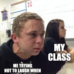 lol | MY CLASS; ME TRYING NOT TO LAUGH WHEN I SEE A FUNNY MEME DURING CLASS | image tagged in boy holding his breath,school,funny,memes,funny because it's true,relatable | made w/ Imgflip meme maker