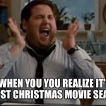 Excited For Christmas Movie Season | *WHEN YOU YOU REALIZE IT’S ALMOST CHRISTMAS MOVIE SEASON* | image tagged in jonah hill excited,christmas,movies,christmas movies,excited minions | made w/ Imgflip meme maker