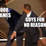 for real tho | DOOR FRAMES; GUYS FOR NO REASON | image tagged in will smith | made w/ Imgflip meme maker