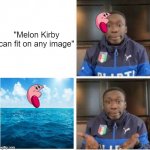Does he really? | "Melon Kirby can fit on any image" | image tagged in khaby lame,memes,kirby | made w/ Imgflip meme maker