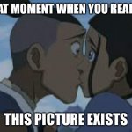 Why, just why? | THAT MOMENT WHEN YOU REALIZE; THIS PICTURE EXISTS | image tagged in avatar the last airbender | made w/ Imgflip meme maker