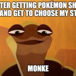 monke | ME AFTER GETTING POKÉMON SHINING PEARL AND GET TO CHOOSE MY STARTER; MONKE | image tagged in monke kung fu panda | made w/ Imgflip meme maker