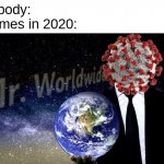 continue existing | Nobody:
Memes in 2020: | image tagged in mr world wide,memes,funny,coronavirus,pitbull,2020 | made w/ Imgflip meme maker