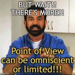 Billy Mays | BUT WAIT!! THERE'S MORE!! Point of View can be omniscient or limited!!! | image tagged in billy mays | made w/ Imgflip meme maker