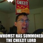 "I bet he's cheating on me" Meanwhile him: | WHOMST HAS SUMMONED THE CHEEZIT LORD | image tagged in markiplier loves cheese itz | made w/ Imgflip meme maker