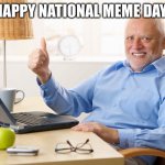 Cheers! | HAPPY NATIONAL MEME DAY! | image tagged in thumps up grandpa | made w/ Imgflip meme maker