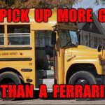 Small bus | CAN  PICK  UP  MORE  GIRLS; THAN  A  FERRARI | image tagged in short bus,pick up,more girls,than ferrari,fun | made w/ Imgflip meme maker