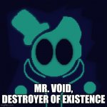 Mr. Void