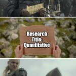 Every Senior High School students' weaknesses | Teacher on Practical Research; Research Title: Quantitative; Teacher: Your title is more Qualitative; Every Senior High School student | image tagged in daemon targaryen message | made w/ Imgflip meme maker