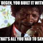 fleek | SHEEEIT DEGEN, YOU BUILT IT WITH FLEEK? THAT'S ALL YOU HAD TO SAY! | image tagged in pulp fiction phone | made w/ Imgflip meme maker