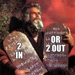 Moses | OR 2 OUT; 2 IN | image tagged in moses | made w/ Imgflip meme maker
