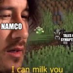 I can milk you (template) | BANDAI NAMCO TALES OF SYMAPTHIA | image tagged in i can milk you template | made w/ Imgflip meme maker