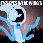The shocking identity of ghosta! | GHOSTA’S EYES WERE WING’S EYES! | image tagged in night sky,identity,shocking | made w/ Imgflip meme maker