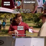 Ron Swanson Is a Descriptivist | ENGLISH SPEAKER; PRESCRIPTIVIST; You're not really going to talk like that, are you? ENGLISH SPEAKER; I can do what I want | image tagged in don't worry i have a permit,linguistics | made w/ Imgflip meme maker