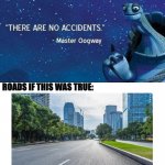 bruh | ROADS IF THIS WAS TRUE: | image tagged in funny,memes,charts,demotivationals | made w/ Imgflip meme maker