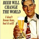 Beer will change the world meme