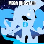 Mega Ghosta!!!!!! | MEGA GHOSTA!!! | image tagged in night sky,mega | made w/ Imgflip meme maker