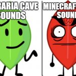 why minecraft cave sound terrifying | MINECRAFT CAVE
SOUNDS; TERRARIA CAVE
SOUNDS | image tagged in leafy vs evil leafy | made w/ Imgflip meme maker