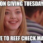 Giving Tuesday | ON GIVING TUESDAY; WE GIVE TO REEF CHECK MALAYSIA | image tagged in on wednesdays we wear pink | made w/ Imgflip meme maker