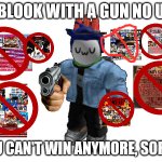 Blook with a Gun No U(Just Quit) meme