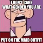 I don't care what gender you are