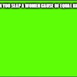 I am the storm that is probably approaching | WHEN YOU SLAP A WOMEN CAUSE OF EQUAL RIGHTS | image tagged in gifs,memes | made w/ Imgflip video-to-gif maker