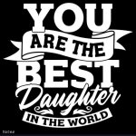 Best Daughter | Yates | image tagged in top daughter | made w/ Imgflip meme maker