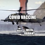 Suprized | COVID VACCINE; DELTA VARIANT; THE WORLD | image tagged in memes,funny,covid-19,2020,shark | made w/ Imgflip meme maker