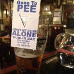 Gone to pee | image tagged in gone to pee,leave my drink,alone,dublin bar,ireland,fun | made w/ Imgflip meme maker