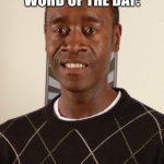 Don Cheadle word of the day