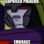 The new meme | REJECT SUPRISED PIKACHU; EMBRACE SUPRISED SCAVENGER | image tagged in suprised scavenger | made w/ Imgflip meme maker
