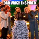 Attention: Fashion Police | CAR WASH INSPIRED | image tagged in fashion police,funny,goofy,hollywood | made w/ Imgflip meme maker