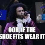 E.U. if the shoe fits wear it