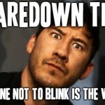 You know the rules of a staring contest | STAREDOWN TIME; LAST ONE NOT TO BLINK IS THE WINNER | image tagged in markiplier,memes,staredown,staring contest,winner,dont blink | made w/ Imgflip meme maker