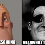 November 24, Thanksgiving | MEANWHILE THE WEEBS; THANKSGIVING | image tagged in people who don't know vs people who know,thanksgiving | made w/ Imgflip meme maker