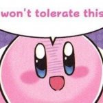 kirby won't tolerate this