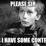 Please sir can I have some context | PLEASE SIR; CAN I HAVE SOME CONTEXT? | image tagged in oliver twist please sir,begging | made w/ Imgflip meme maker