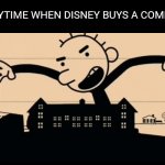 Disney | EVERYTIME WHEN DISNEY BUYS A COMPANY. | image tagged in roderick takes over | made w/ Imgflip meme maker