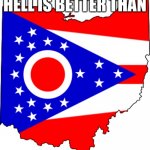 Ohio Flag Map Bernie Ballot Vote Voting 4_28_2020 | HELL IS BETTER THAN | image tagged in ohio flag map bernie ballot vote voting 4_28_2020 | made w/ Imgflip meme maker