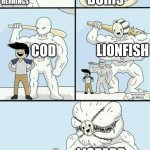 Feeding Frenzy 2 Chapter 1 Be Like: | YOU'RE VERY EDIBLE TO ME! NO ONE CAN DEFEAT ME; BORIS; BORIS; HERRINGS; LIONFISH; COD; LIOPARD SHARK | image tagged in goodbye high school | made w/ Imgflip meme maker